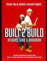 BUILT 2 BUILD: Doing Business God's Way with Your Spouse or Business Partner B08NDV8YWM Book Cover