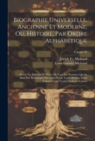 Biographie Universelle, Ancienne Et Moderne; Ou, Histoire, Par Ordre Alphabétique: De La Vie Publique Et Privée De Tous Les Hommes Qui Se Sont Fait Re 1022543377 Book Cover