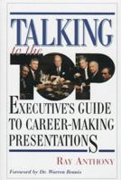 Talking to the Top: Executive's Guide to Career-Making Presentations 0131244701 Book Cover