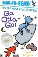 Go, Otto, Go!: Ready-to-Read Pre-Level 1 1481467239 Book Cover