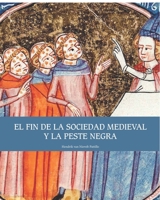 El fin de la sociedad medieval y la Peste Negra B0863RP3NW Book Cover