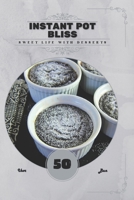 Instant Pot Bliss: Sweet life with desserts B0FJF7B442 Book Cover
