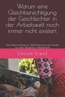 Warum eine Gleichberechtigung der Geschlechter in der Arbeitswelt noch immer nicht existiert: Eine Untersuchung zur Diskriminierung von Frauen auf dem B091F5SJJ3 Book Cover