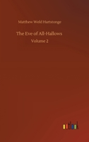 The Eve of All-Hallows: Volume 2 3752338849 Book Cover