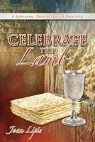 Celebrate the Lamb: A Messianic Perspective of Passover 0616006047 Book Cover