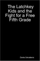 The Latchkey Kids and the Fight for a Free Fifth Grade 1430309695 Book Cover