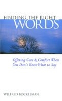 Finding the Right Words: Offering Care and Comfort When You Don't Know What to Say 0806624442 Book Cover