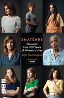 Snatches: Eight Monologues from 100 Years of Women's Lives (NHB Modern Plays) 1848427883 Book Cover