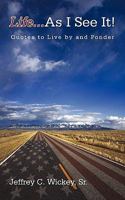 Life...as I see it!: Quotes to Live by and Ponder 1450293883 Book Cover