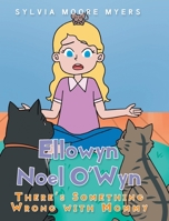 Ellowyn Noel O'Wyn: There's Something Wrong with Mommy null Book Cover