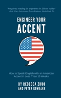 Engineer Your Accent: How to Speak English with an American Accent in Less Than 10 Weeks 1733631801 Book Cover
