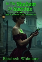 In the Shadow of Sacrifice: A Time Travel Romance: Book 5 of Echoes of the Crescent City B0FC6F4CSM Book Cover