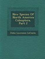 New Species of North America Coleoptera, Part 2 1166931064 Book Cover