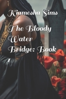 The Bloody Water Bridge: Book 1 B0CRQJPMQM Book Cover