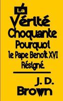 La V�rit� Choquante Pourquoi Le Pape Beno�t XVI Resign� 1542618460 Book Cover