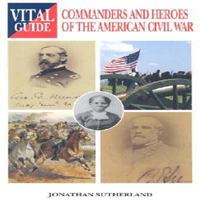 Commanders and Heroes of the American Civil War -Vital G (Vital Guide) 1840373741 Book Cover