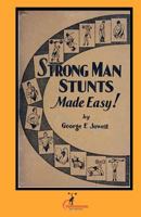 Strong Man Stunts Made Easy! 1466477504 Book Cover