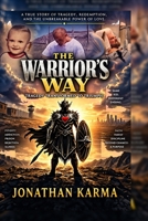 The Warrior's Way: Tragedy Transformed to Triumph B0HJLSYTP4 Book Cover