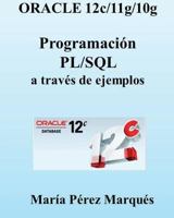 Oracle 12c/11g/10g. Programaci�n Pl/SQL a Trav�s de Ejemplos 1494488817 Book Cover