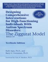 Designing Comprehensive Interventions for High-Functioning Individuals with Autism Spectrum Disorders: The Ziggurat Model 1934575968 Book Cover