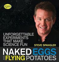 Naked Eggs and Flying Potatoes: Unforgettable Experiments That Make Science Fun 160832060X Book Cover