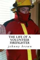 The life of a volunteer firefighter 1535189339 Book Cover