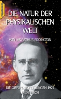 Die Natur der physikalischen Welt: Die Gifford Vorlesungen 1927 in Deutsch 3755785714 Book Cover
