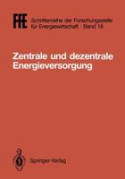 Zentrale Und Dezentrale Energieversorgung: Vde/VDI/Gfpe-Tagung in Schliersee Am 7./8. Mai 1987 3540179119 Book Cover