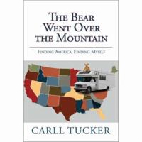 The Bear Went Over the Mountain-Finding America. Finding Myself. 0913113433 Book Cover