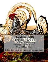 Hamburghs Up to Date: A Guide to Breeding Hamburg Chickens 1546302166 Book Cover