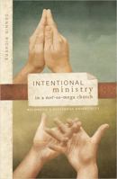 Intentional Ministry in a Not-So-Mega Church: Becoming a Missional Community 0834124343 Book Cover