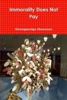 Immorality Does Not Pay 1300536985 Book Cover