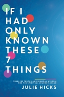 If I Had Only Known These 7 Things: Timeless Truths and Biblical Wisdom for the Spiritual Journey Ahead B0CNQHYQYZ Book Cover
