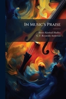 In Music's Praise: A Cantata For Soli, Chorus And Orchestra : Op. 21... 1275076769 Book Cover