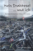 Mein Drahtesel ... und ich: Radgeschichten von früher und heute 3990511939 Book Cover