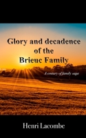 Glory and decadence of the Brieuc family: A century of family saga. B085K7P4LG Book Cover