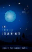 Das Land der Sternenkinder: Gedichte für trauernde Eltern 3837019330 Book Cover
