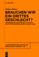 Brauchen Wir Ein Drittes Geschlecht?: Reformbedarf Im Deutschen (Familien-)Recht Nach Einfuhrung Des 22 ABS. 3 Pstg 3110441810 Book Cover