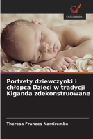 Portrety dziewczynki i chlopca Dzieci w tradycji Kiganda zdekonstruowane (Polish Edition) 6209444768 Book Cover