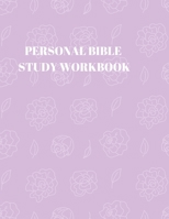 Personal Bible Study Workbook: 116 Pages Formated for Scripture and Study! 1086425022 Book Cover