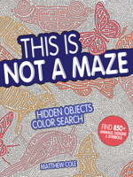 This Is Not a Maze: Hidden Objects Color Search 1440350744 Book Cover
