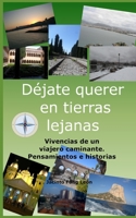Déjate querer en tierras lejanas: Vivencias de un viajero caminante. Pensamientos e historias. (Visión de lo simple) B08VLYDQCR Book Cover