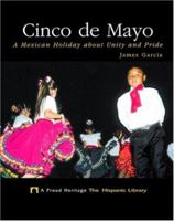 Cinco De Mayo: A Mexican Holiday About Unity and Pride (Proud Heritage-the Hispanic Library) 1567661742 Book Cover