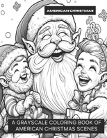 American Christmas: A Grayscale Coloring Book of American Christmas Scenes B0CKW2HSZX Book Cover