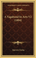 A Vagabond In Arts V2 1164915126 Book Cover