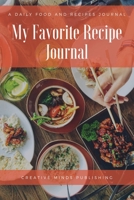My Favorite Recipe Journal: A Recipe Journal For Your Special Recipes (Blank Recipe Journal/Food Cookbook, Recipe Book/Recipe Organizer, Blank Cookbook/Meal Planner/Blank Recipe Book/Food Journal to W 1690779861 Book Cover