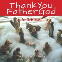 Thank You Father God for Christmas 1525518089 Book Cover