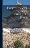 Projet De Code Civil Pour L'empire Du Japan: Accompagné D'un Commentaire... 1017824339 Book Cover