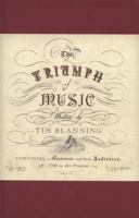 The Triumph of Music: Composers, Musicians and Their Audiences, 1700 to the Present 0674031040 Book Cover