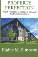 Property Perfection: Asset Protection, Seasonal Savvy, & Aesthetic Excellence 1733996354 Book Cover